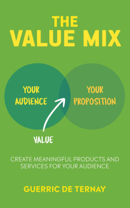 Guerric De Ternay The Value Mix: Create Meaningful Products and Services for Your Audience