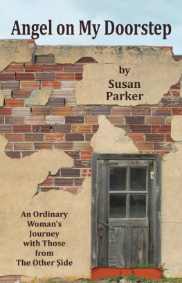 Susan Parker - Angel on My Doorstep: An Ordinary Womans Journey With Those from The Other Side