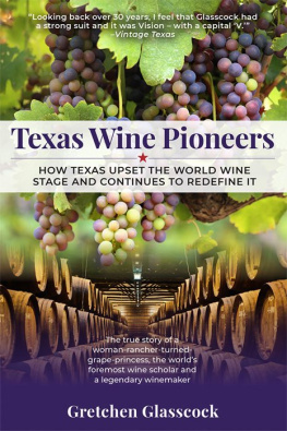 Gretchen Glasscock - Texas Wine Pioneers: How Texas Upset the World Wine Stage and Continues to Redefine It