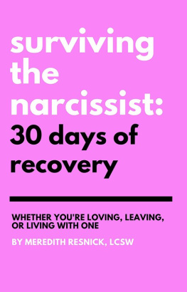 Meredith Resnick Surviving the Narcissist: 30 Days of Recovery: Whether Youre Loving, Leaving, or Living With One