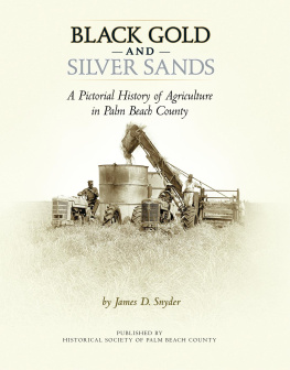 James D. Snyder Black Gold and Silver Sands: A Pictorial History of Agriculture in Palm Beach County.