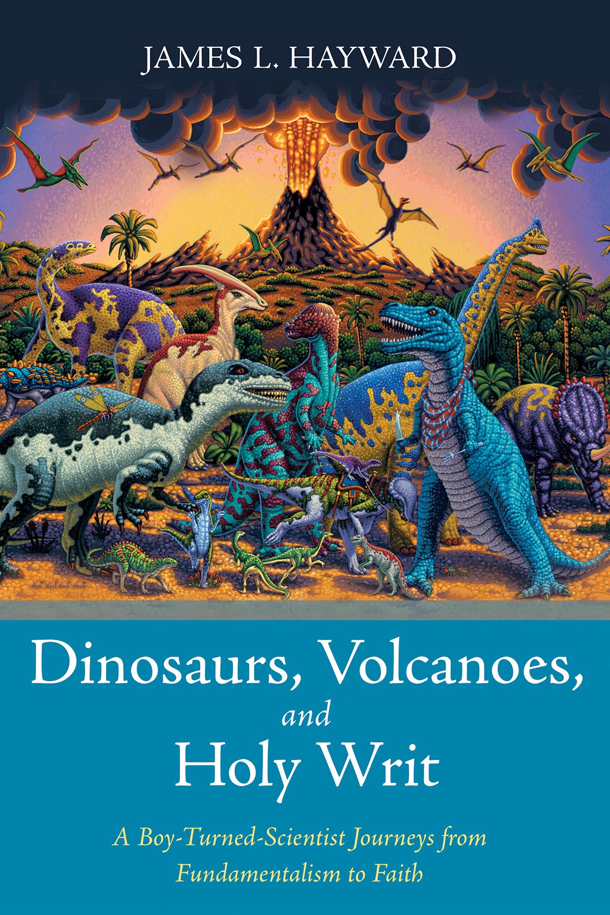 Dinosaurs Volcanoes and Holy Writ A Boy-Turned-Scientist Journeys from - photo 1