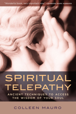 Colleen Mauro - Spiritual Telepathy: Ancient Techniques to Access the Wisdom of Your Soul