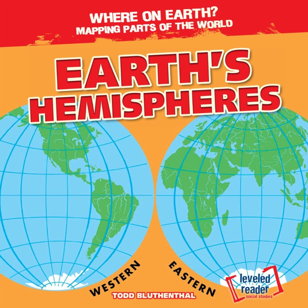 TODD BLUTHENTHAL leveled reader EARTHS HEMISPHERES WHERE ON EARTH - photo 1