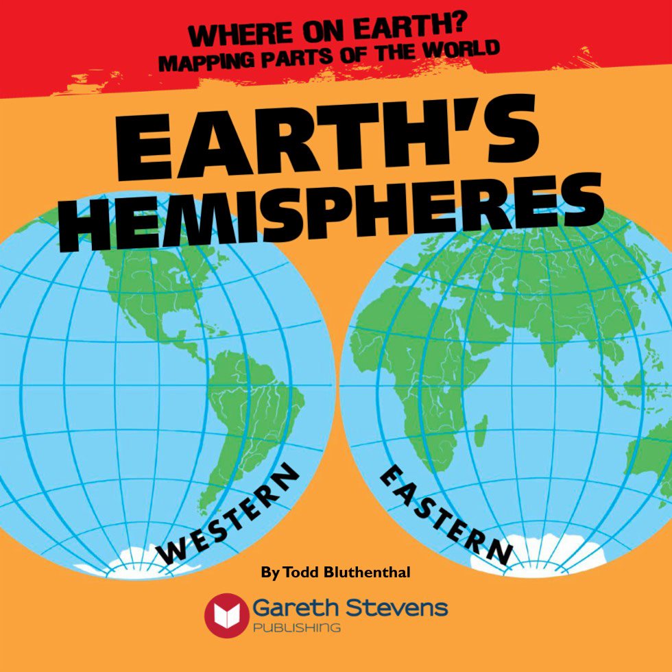 WHERE ON EARTH MAPPING PARTS OF THE WORLD EARTHS HEMISPHERES By Todd - photo 3