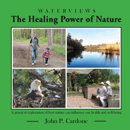 John P. Cardone - The Healing Power of Nature: A practical exploration of how nature can influence our health and well-being