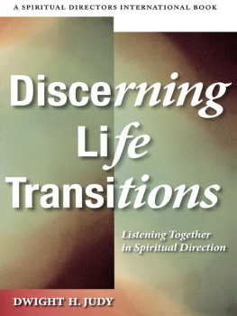 Dwight H. Judy - Discerning Life Transitions: Listening Together in Spiritual Direction