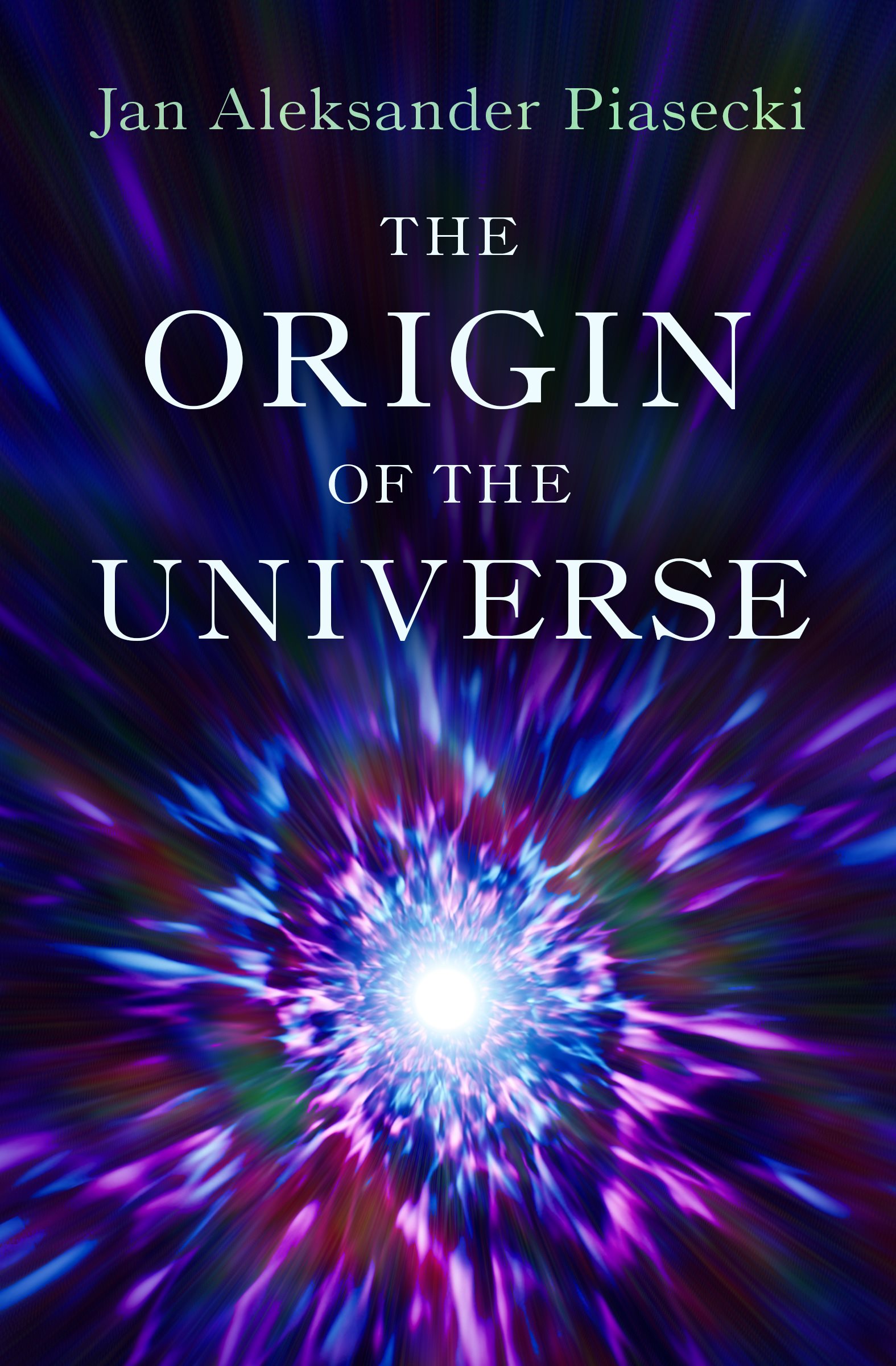 The Origin of the Universe Jan Aleksander Piasecki - photo 1