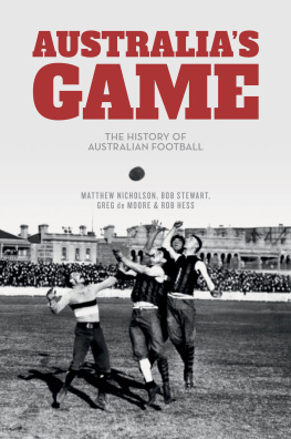 Matthew Nicholson Australias Game: The History of Australian Football