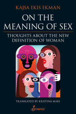 Kajsa Ekis Ekman - On the Meaning of Sex: Thoughts about the New Definition of Woman