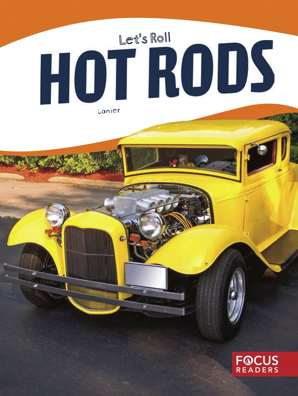 by Wendy Hinote Lanier HOT RODS Lets Roll FOCUS READERS by Wendy Hinote - photo 2