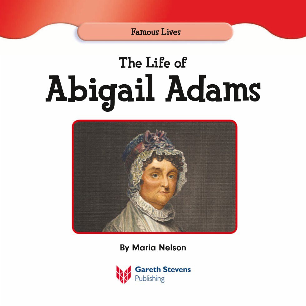 Famous Lives The Life of Abigail Adams By Maria Nelson Please - photo 3