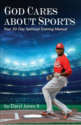 Daryl Jones God Cares About Sports: Your 30-Day Spiritual Training Manual