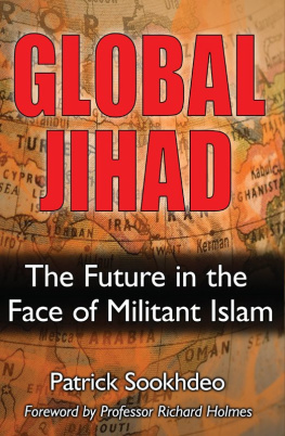 Patrick Sookhdeo Global Jihad: The future in the face of militant Islam