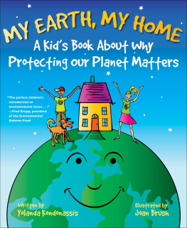 Yolanda Kondonassis - My Earth, My Home: A Kids Book About Why Protecting the Planet Matters