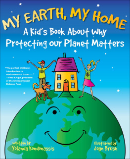 Yolanda Kondonassis My Earth, My Home: A Kids Book About Why Protecting the Planet Matters