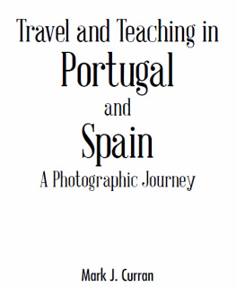 Mark J. Curran - Travel and Teaching in Portugal and Spain a Photographic Journey