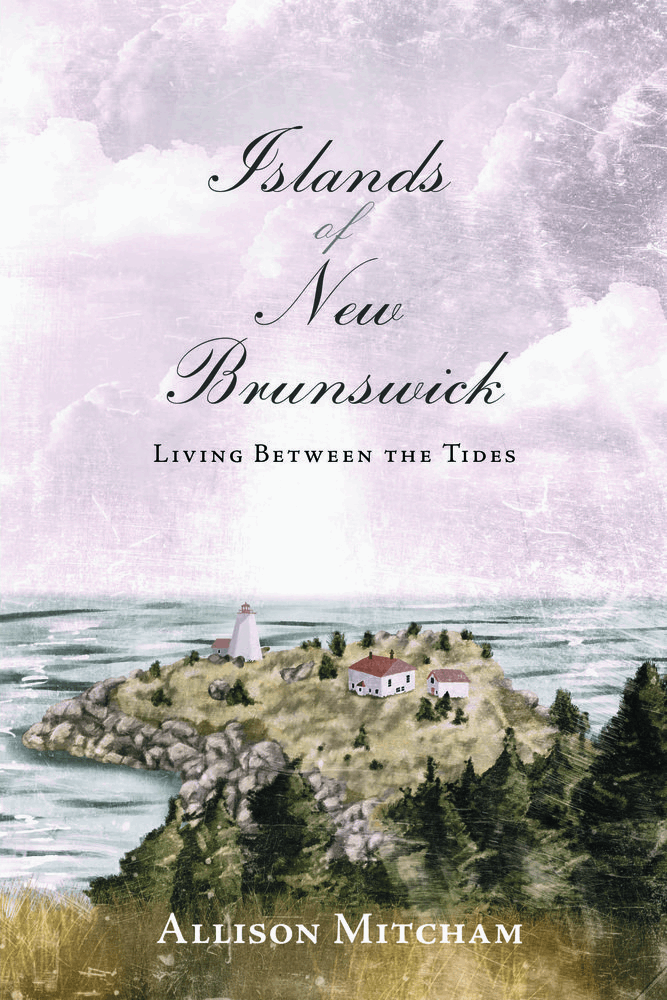 Title Page Islands of New Brunswick Living Between the Tides Allison Mitcham - photo 1