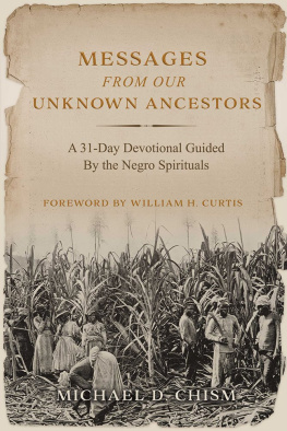 Michael D. Chism - Messages from Our Unknown Ancestors: A 31-Day Devotional Guided By the Negro Spirituals