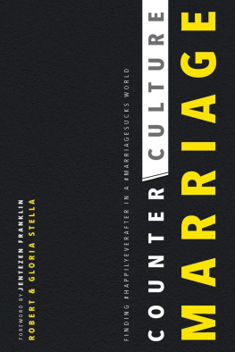 Robert S. Stella CounterCulture Marriage: Finding #happilyeverafter in a #marriagesucks world