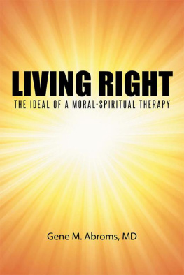 Gene M. Abroms MD Living Right: The Ideal of a Moral-Spiritual Therapy