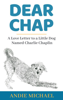 Andie Michael Dear Chap: A Love Letter To A Little Dog Named Charlie Chaplin
