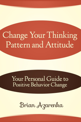 Brian Azarenka - Change Your Thinking Pattern and Attitude: Your Personal Guide to Positive Behavior Change