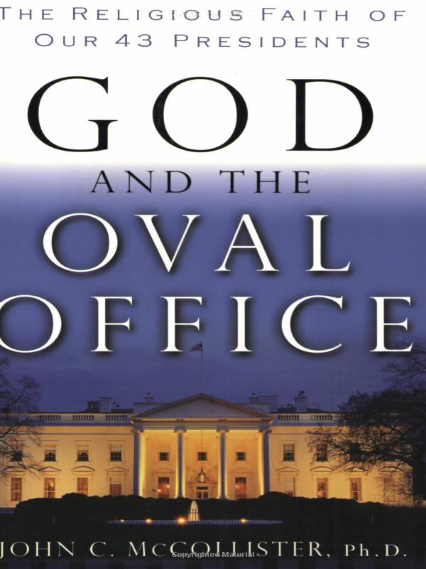 GOD AND THE OVAL OFFICE The Religious Faith of Our 43 Presidents JOHN - photo 1