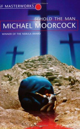 Michael Moorcock Behold the Man (Sf Masterworks 22)