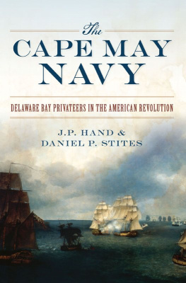 J.P. Hand - The Cape May Navy: Delaware Bay Privateers in the American Revolution