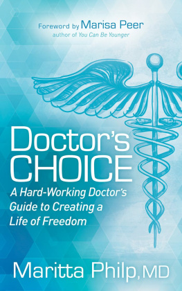 Maritta Philp - Doctors Choice: The Hard-Working Doctors Guide to Creating a Life of Freedom