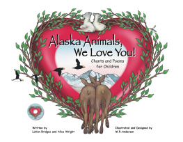 Alice Wright - Alaska Animals We Love You: Chants and Poems for Children