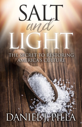 Daniel J. Pilla - Salt and Light: The Secret to Restoring Americas Culture