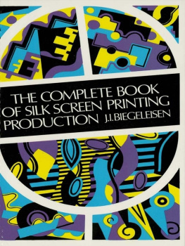 J. I. Biegeleisen - The Complete Book of Silk Screen Printing Production