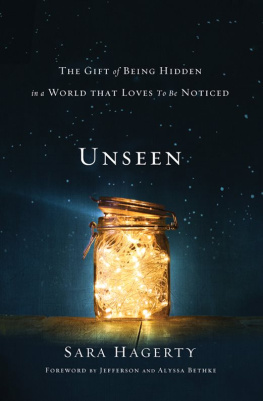 Sara Hagerty Unseen: The Gift of Being Hidden in a World That Loves to Be Noticed