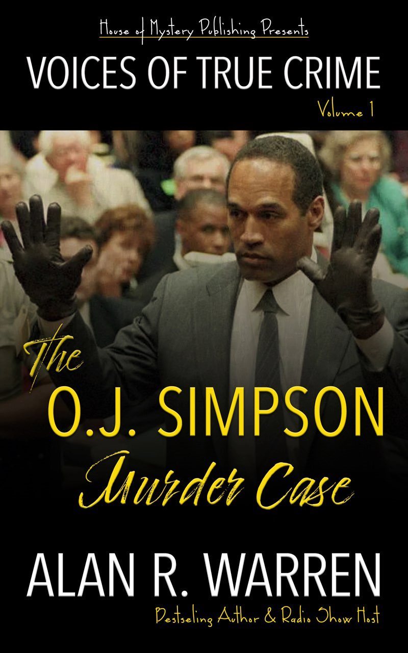 The OJ Simpson Murder Case Voices of True Crime Book 1 Alan R Warren - photo 1