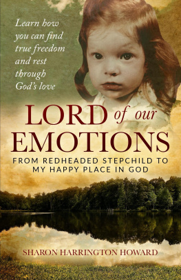 Sharon Howard Lord of Our Emotions: From Redheaded Stepchild to My Happy Place in God