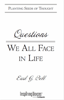 Earl G. Bell - Questions We All Face in Life: Planting Seeds of Thought