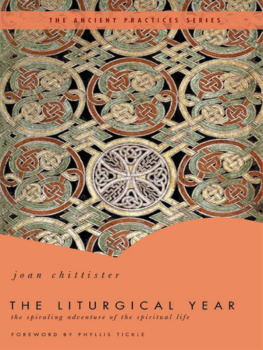 Joan Chittister The Liturgical Year: The Spiraling Adventure of the Spiritual Life - The Ancient Practices Series