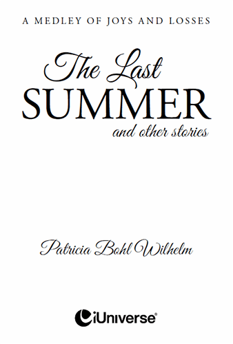 THE LAST SUMMER AND OTHER STORIES A MEDLEY OF JOYS AND LOSSES Copyright - photo 1