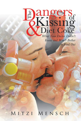 Mitzi Mensch - The Dangers of Kissing and Diet Coke: What Your Doctor Doesnt Know and Wont Bother to Find Out