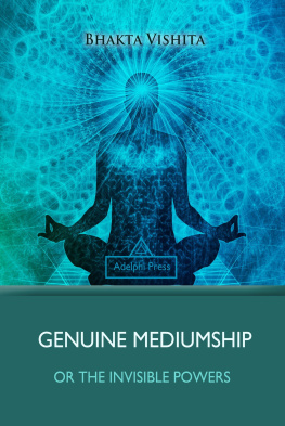 Bhakta Vishita - Genuine Mediumship: The Invisible Powers