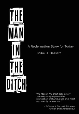Mike H. Bassett - The Man in The Ditch: A Redemption Story for Today