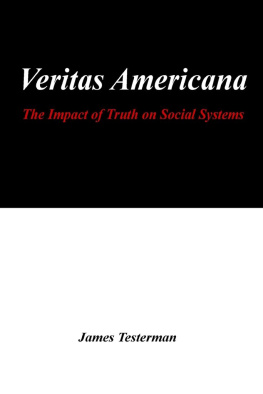 James Testerman - Veritas Americana: The Impact of Truth on Social Systems