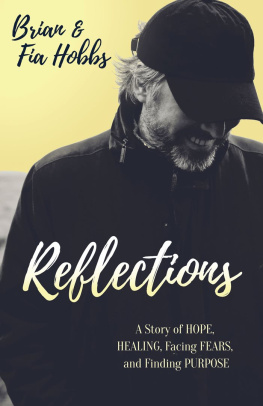 Brian Hobbs - Reflections: A Story of Hope, Healing, Facing Fears, and Finding Purpose
