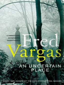 Fred Vargas - An Uncertain Place