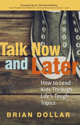 Brian Dollar - Talk Now And Later: How To Lead Kids Through Lifes Tough Topics