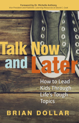 Brian Dollar Talk Now And Later: How To Lead Kids Through Lifes Tough Topics