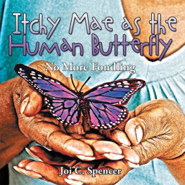 Joi C. Spencer - Itchy Mae as the Human Butterfly: No More Fondling