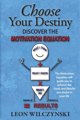 Leon Wilczynski - Choose Your Destiny: (Discover The Motivation Equation)